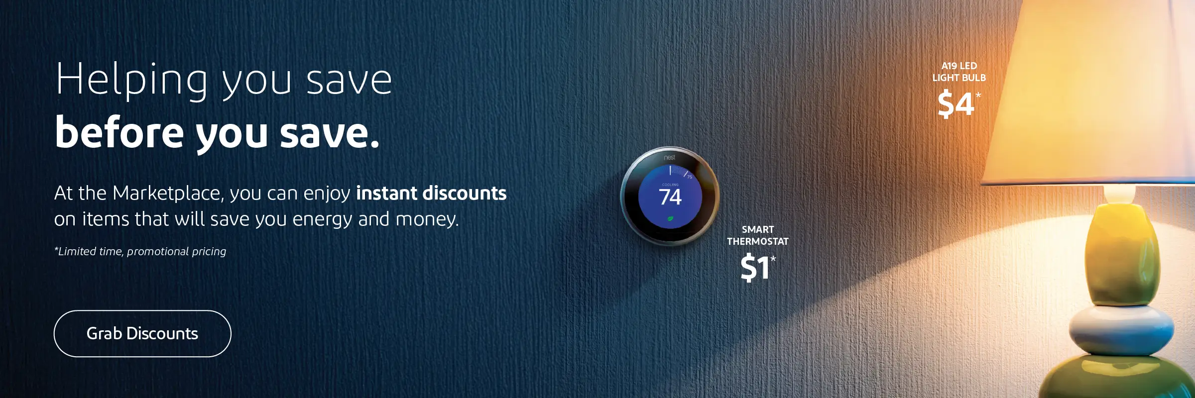 Helping you save before you save. At the Marketplace, you can enjoy instant discounts on items that will save you energy and money.